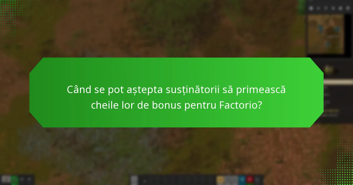 Cum este gestionată distribuția cheilor de bonus pentru susținători Factorio?