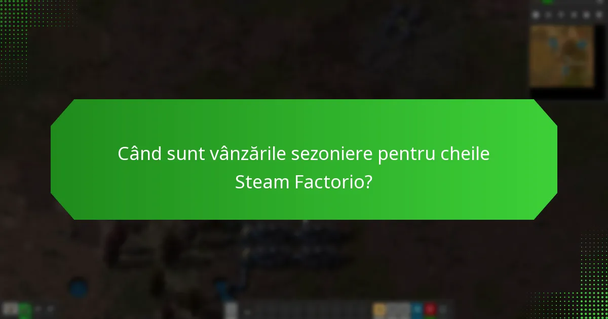 Când sunt vânzările sezoniere pentru cheile Steam Factorio?