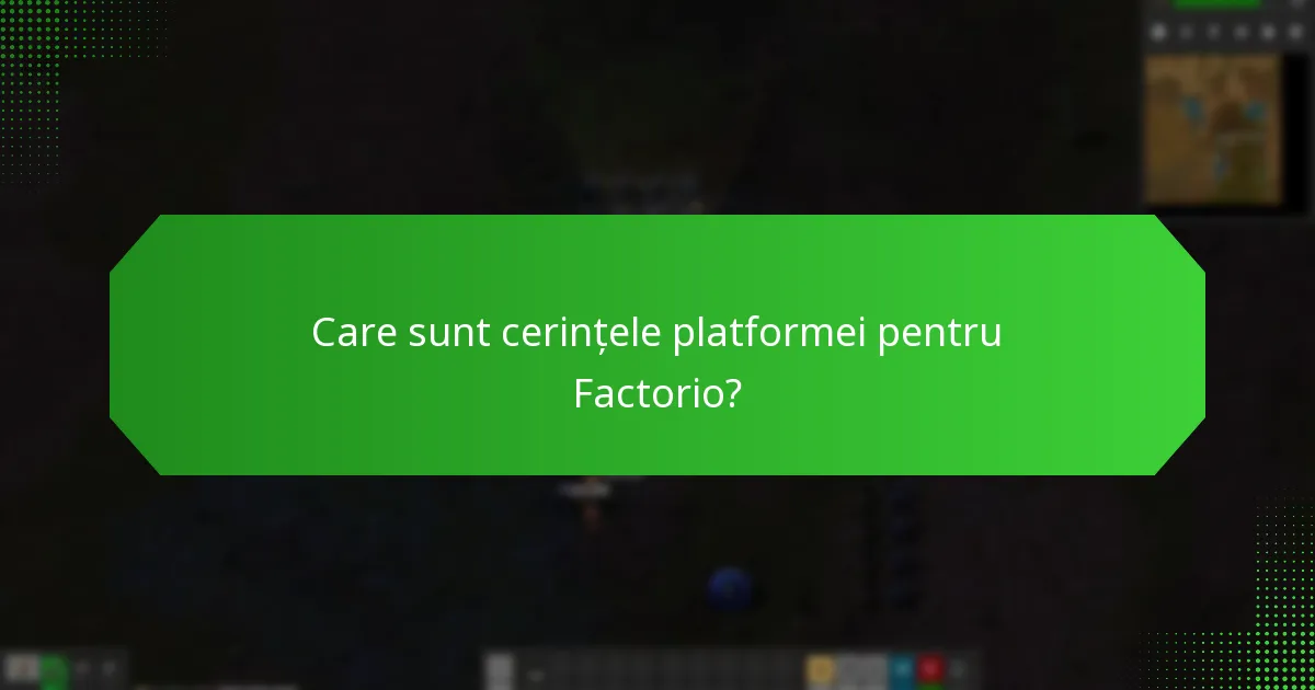 Care sunt cerințele platformei pentru Factorio?