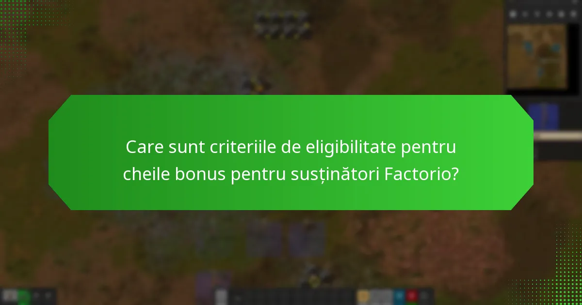 Care sunt cerințele pentru utilizarea cheilor bonus pentru susținători Factorio?