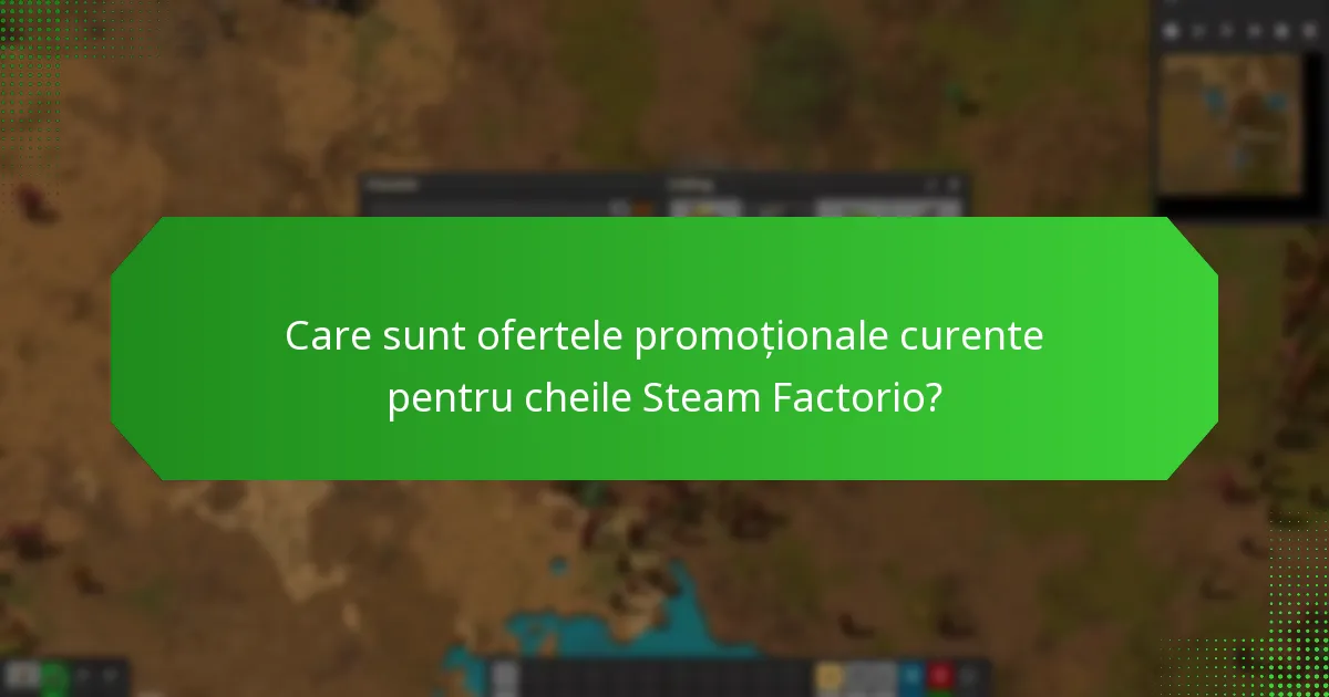 Cum să găsiți oferte limitate în timp pentru cheile Steam Factorio?