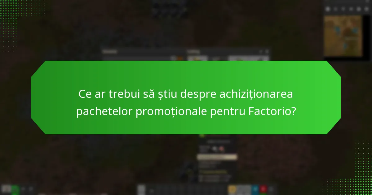 Ce ar trebui să știu despre achiziționarea pachetelor promoționale pentru Factorio?