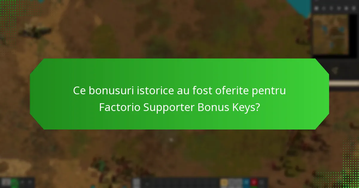 Ce bonusuri istorice au fost oferite pentru Factorio Supporter Bonus Keys?