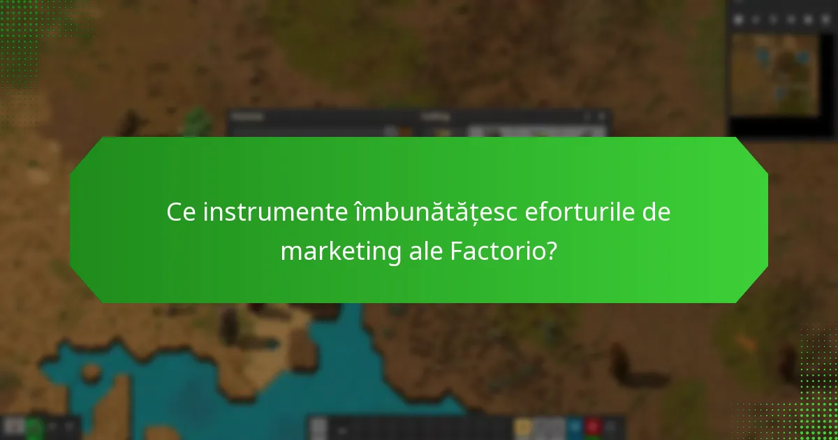 Ce instrumente îmbunătățesc eforturile de marketing ale Factorio?
