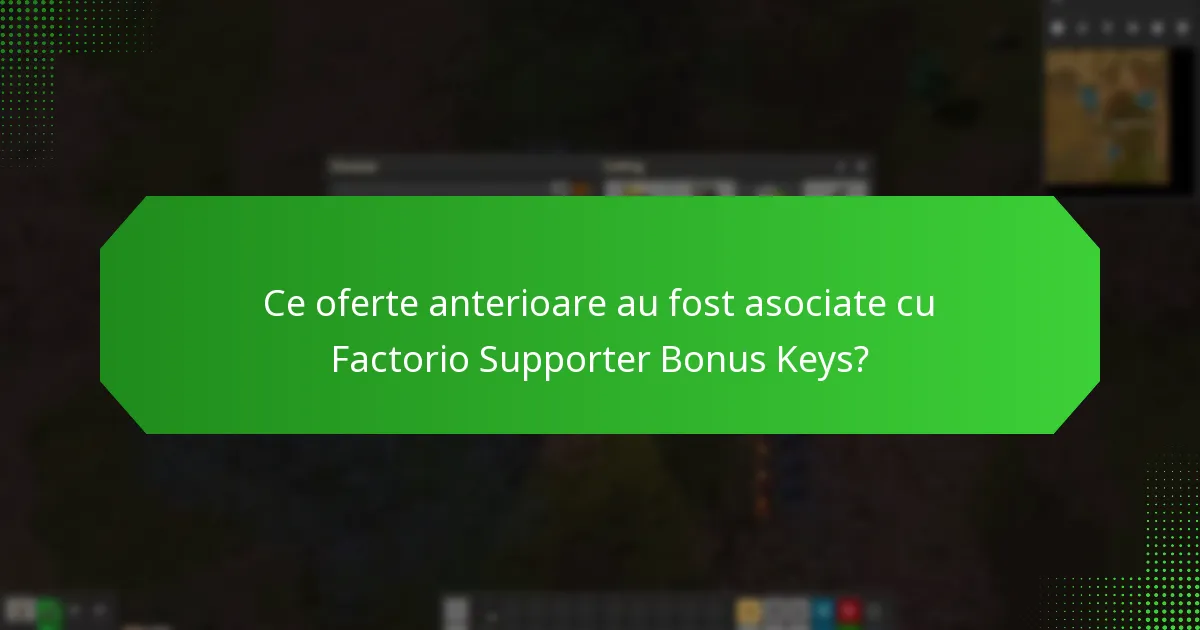 Ce oferte anterioare au fost asociate cu Factorio Supporter Bonus Keys?