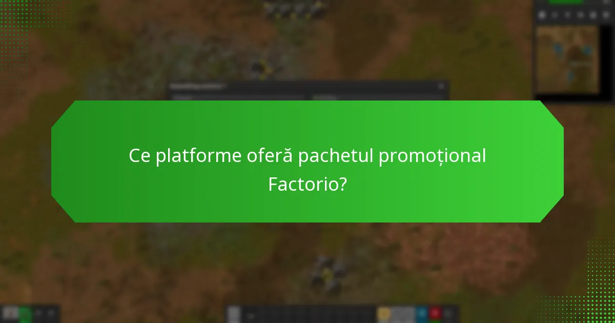 Care sunt avantajele pachetului promoțional Factorio?