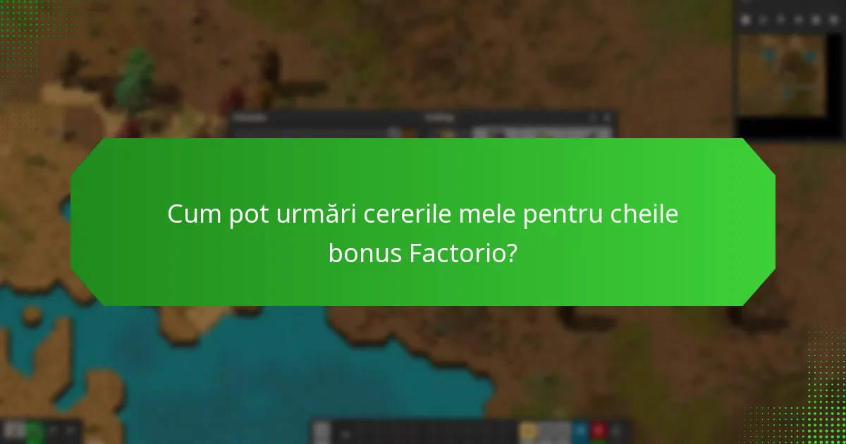 Care sunt problemele comune cu cererile pentru cheile bonus Factorio?
