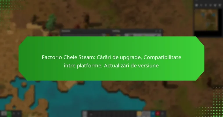Factorio Cheie Steam: Cărări de upgrade, Compatibilitate între platforme, Actualizări de versiune